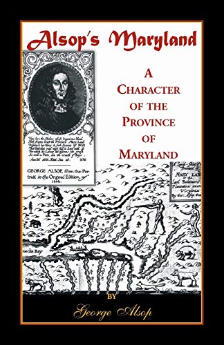 Alsop's Maryland: A Character of the Province of Maryland (9780788419713) by Alsop, George