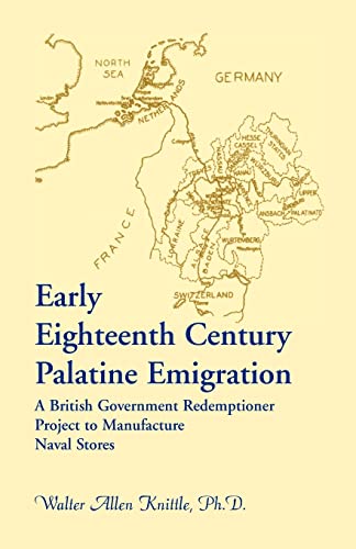 9780788419775: Early Eighteenth Century Palatine Emigration: A British Government Redemptioner Project to Manufacture Naval Stores