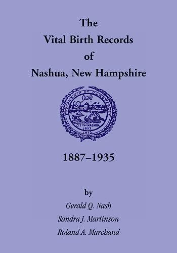 Beispielbild fr The Vital Birth Records of Nashua, New Hampshire, 1887-1935 zum Verkauf von Lucky's Textbooks