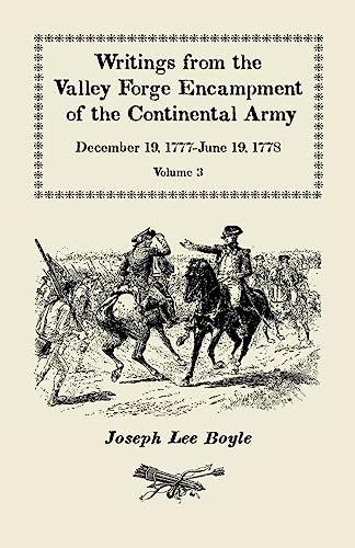 9780788420276: Writings from the Valley Forge Encampment of the Continental Army: December 19, 1777-June 19, 1778, Volume 3, "it is a general Calamity"