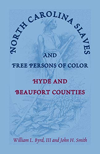 Stock image for North Carolina Slaves and Free Persons of Color Hyde and Beaufort Counties for sale by PBShop.store US