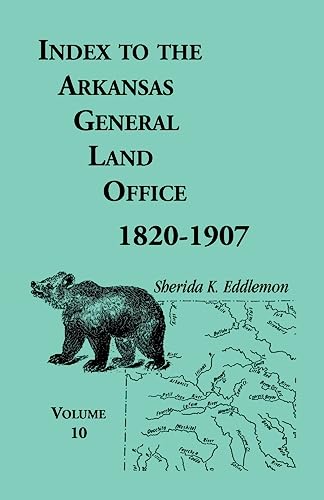 Stock image for Index to the Arkansas General Land Office, 1820-1907, Vol. 10: Covering the Counties of Miller, Lafayette, Columbia, Ouchita, Calhoun, and Clark for sale by Lucky's Textbooks