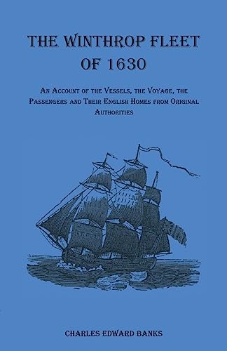 Beispielbild fr The Winthrop Fleet Of 1630 : An Account of the Vessels, the Voyage, the Passengers and Their English Homes from Original Authorities zum Verkauf von Better World Books