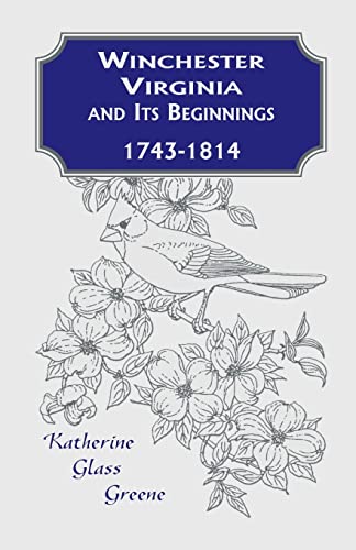 Stock image for Winchester, Virginia And Its Beginnings, 1743-1814 for sale by Turning the Page DC