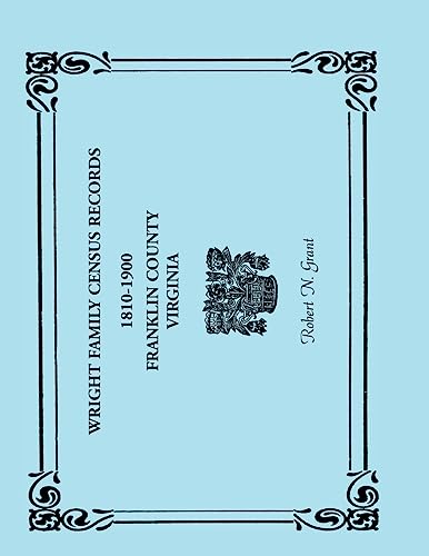 Beispielbild fr Wright Family Census Records, Franklin County, Virginia, 18101900 zum Verkauf von PBShop.store US