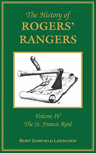 9780788420771: The History of Rogers' Rangers: Volume 4, The St. Francis Raid