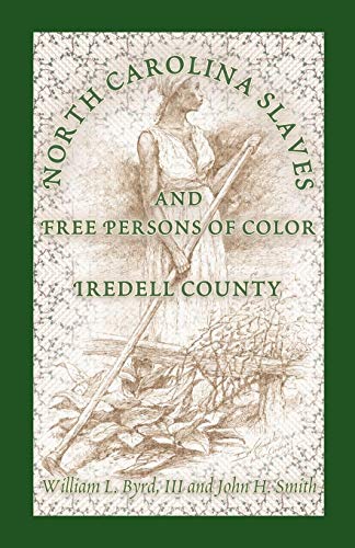 Stock image for NORTH CAROLINA SLAVES AND FREE PERSONS OF COLOR: Iredell County for sale by Janaway Publishing Inc.
