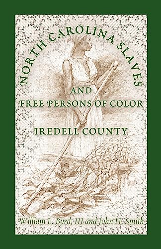 Stock image for NORTH CAROLINA SLAVES AND FREE PERSONS OF COLOR: Iredell County for sale by Janaway Publishing Inc.