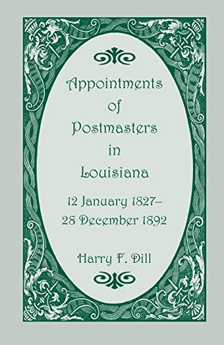 Beispielbild fr Appointments of Postmasters in Louisiana, 12 January 1827-28 December 1892 zum Verkauf von Lucky's Textbooks