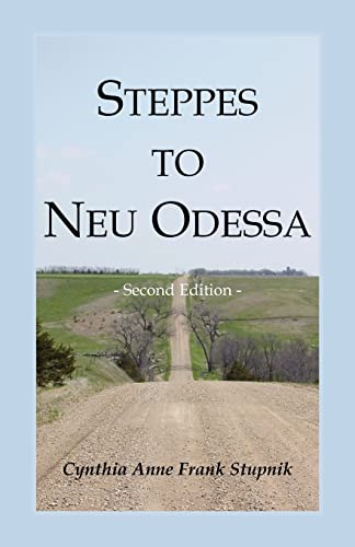 Beispielbild fr Steppes to Neu Odessa: Germans from Russia Who Settled in Odessa Township, Dakota Territory, 1872-1876, 2nd edition zum Verkauf von Chiron Media