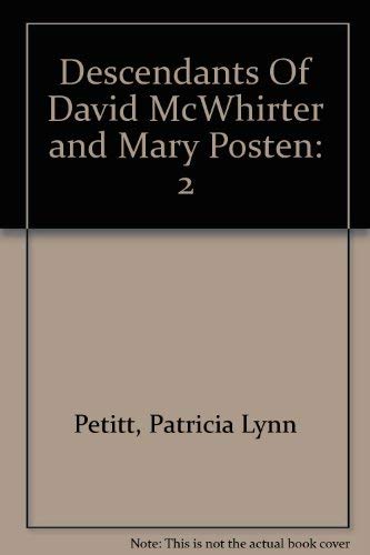 Stock image for DESCENDANTS OF DAVID MCWHIRTER & MARY POSTEN, Volume 2 for sale by Janaway Publishing Inc.