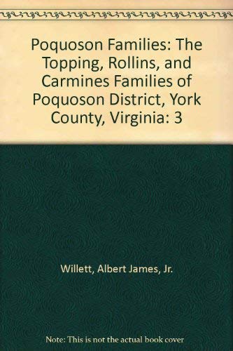 Beispielbild fr POQUOSON FAMILIES, Volume III: The Topping, Rollins, and Carmines Families of Poquoson District, York County, Virginia zum Verkauf von Janaway Publishing Inc.