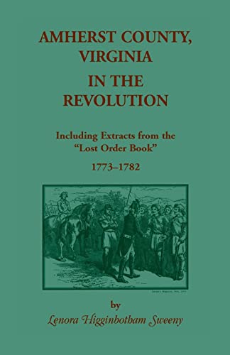 Stock image for Amherst County, Virginia, in the Revolution: Including Extracts from the Lost Order Book 1773-1782 for sale by Chiron Media