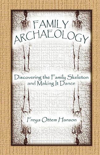 Beispielbild fr Family Archaeology: Discovering the Family Skeleton and Making It Dance zum Verkauf von Chiron Media