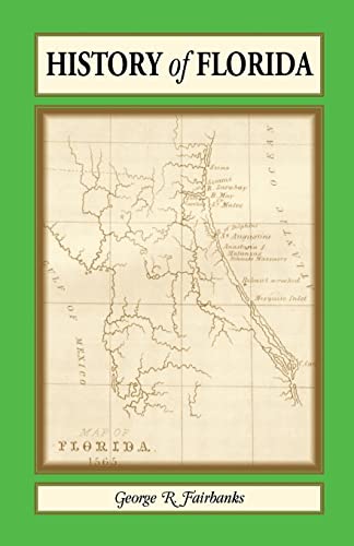 Stock image for HISTORY OF FLORIDA: From its Discovery by Ponce de Leon in 1512 to the Close of the Florida War in 1842 for sale by Janaway Publishing Inc.