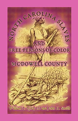 Stock image for NORTH CAROLINA SLAVES AND FREE PERSONS OF COLOR: McDowell County for sale by Janaway Publishing Inc.