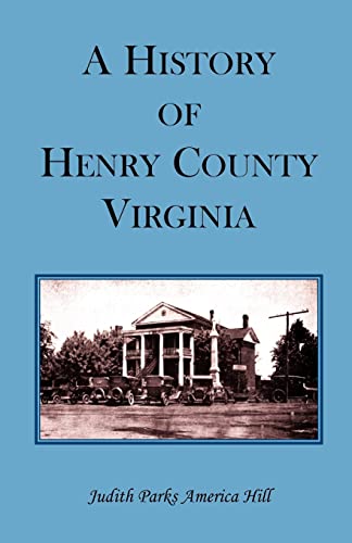 9780788423024: A HISTORY OF HENRY COUNTY VIRGINIA