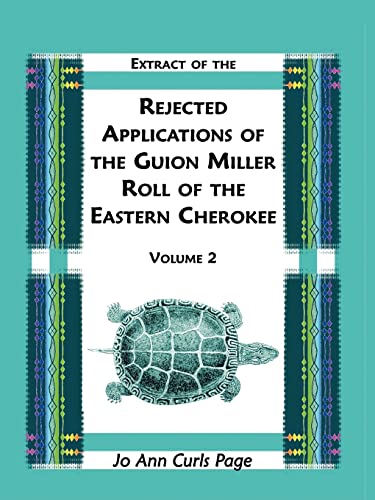 Stock image for Extract Of The Rejected Applications Of The Guion Miller Roll Of The Eastern Cherokee , Volume 2 for sale by PBShop.store US