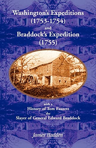 Stock image for Washington's Expeditions (1753-1754) and Braddock's Expedition (1755), with a history of Tom Fausett, the slayer of General Edward Braddock for sale by ThriftBooks-Atlanta
