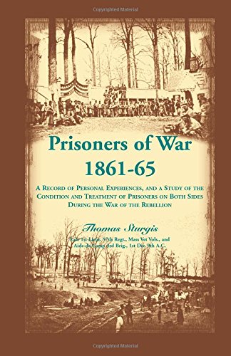 Stock image for PRISONERS OF WAR 1861-65: A RECORD OF PERSONAL EXPERIENCES, AND A STUDY OF THE CONDITION AND TREATMENT OF PRISONERS ON BOTH SIDES DURING THE WAR OF THE REBELLION for sale by Janaway Publishing Inc.