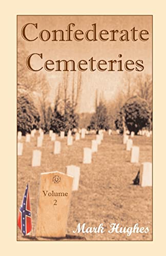 Confederate Cemeteries, Volume 2 (9780788423451) by Hughes, Mark