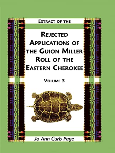 9780788423505: Extract Of The Rejected Applications Of The Guion Miller Roll Of The Eastern Cherokee, Volume 3