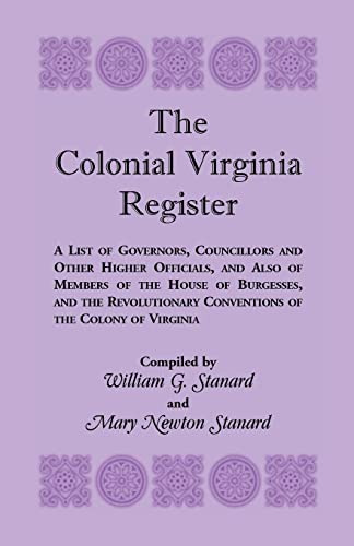 Beispielbild fr The Colonial Virginia Register: A List of Governors.and Other Higher Officials.of the Colony of Virginia zum Verkauf von Chiron Media