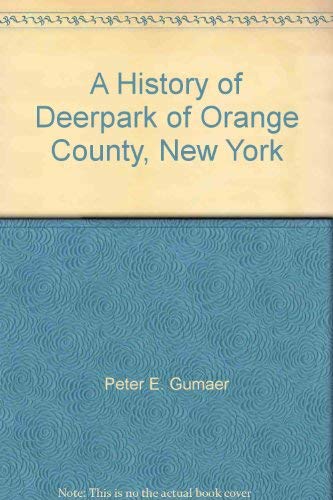 9780788424298: A History of Deerpark of Orange County, New York