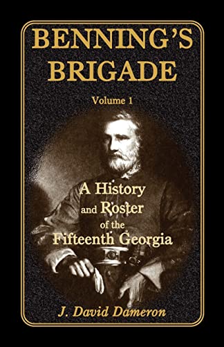 Stock image for Benning's Brigade: Volume 1, A History and Roster of the Fifteenth Georgia for sale by Chiron Media