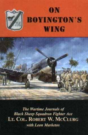 9780788424762: On Boyington's Wing: The Wartime Journals of Black Sheep Squadron Fighter Ace Lt. Col. Robert W. McClurg