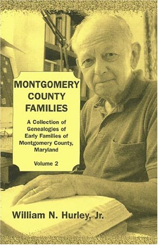 Beispielbild fr MONTGOMERY COUNTY, MARYLAND, FAMILIES: A Collection of Genealogies of Early Families of Montgomery County, Maryland: Vol. 2 zum Verkauf von Janaway Publishing Inc.