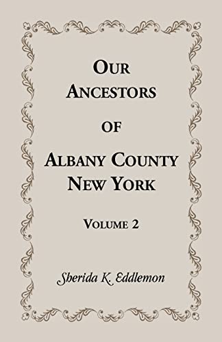 Stock image for Our Ancestors of Albany County, New York, Volume 2 for sale by Chiron Media