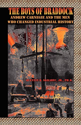 Imagen de archivo de The Boys of Braddock: Andrew Carnegie and the Men Who Changed Industrial History a la venta por ThriftBooks-Atlanta