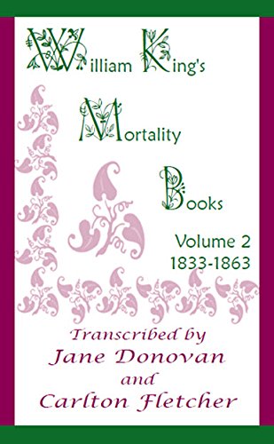 William Kings Mortality Books, Vol. 2, 1833-1863 (9780788425226) by Donovan, Jane; Fletcher, Carlton