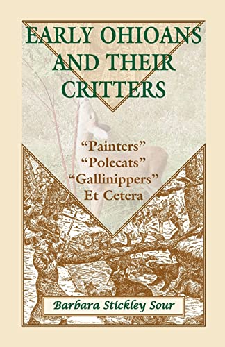 Early Ohioans and Their Critters - "Painters" "Polecats" "Gallinippers" et cetera [INSCRIBED]