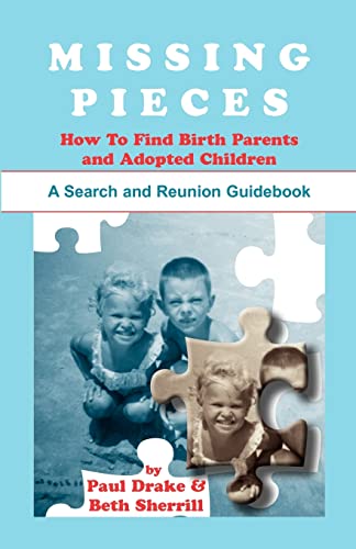 Stock image for Missing Pieces: How to Find Birth Parents and Adopted Children. A Sear for sale by Hawking Books