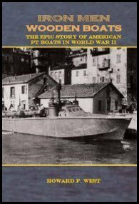 Beispielbild fr Iron Men, Wooden Boats : The Epic Story of American PT Boats in World War II zum Verkauf von Better World Books