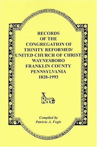 9780788425394: Records of the Congregation of Trinity Reformed/United Church of Christ, Waynesboro, Franklin County, Pennsylvania, 1828-1993