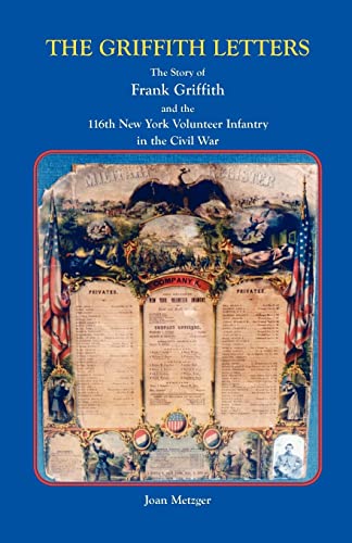 9780788425578: The Griffith Letters: The Story of Frank Griffith and the 116th New York Volunteer Infantry in the Civil War