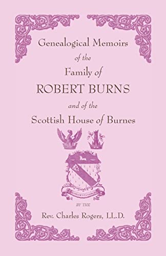 Stock image for Genealogical Memoirs of the Family of Robert Burns and of the Scottish House of Burnes for sale by Chiron Media