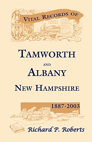 Stock image for Vital Records of Tamworth and Albany, New Hampshire, 1887-2003 for sale by Lucky's Textbooks