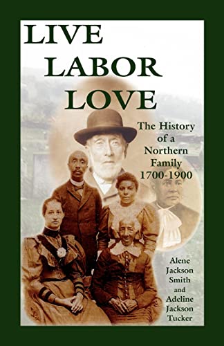 Stock image for Live, Labor, Love: The History of a Northern Family for sale by Chiron Media