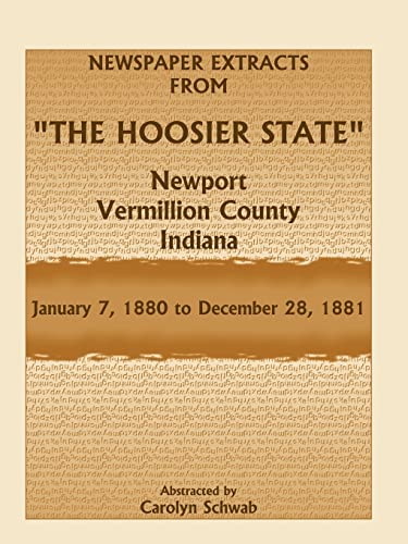 The Hoosier State Newspapers, 1880-1881 (9780788431777) by Schwab, Carolyn