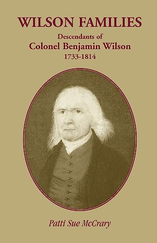9780788431999: WILSON FAMILIES: Descendants of Colonel Benjamin Wilson1733-1814