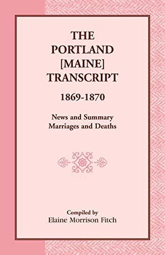 Stock image for THE PORT LAND MAINE TRANSCRIPT 18691870 News and Summary Marriages and Deaths for sale by PBShop.store US