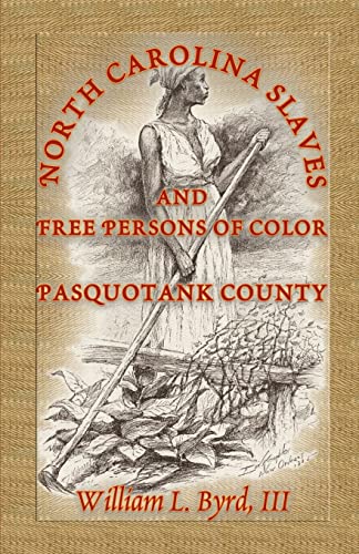 Stock image for PASQUOTANK COUNTY: NORTH CAROLINA SLAVES AND FREE PERSONS OF COLOR for sale by GF Books, Inc.