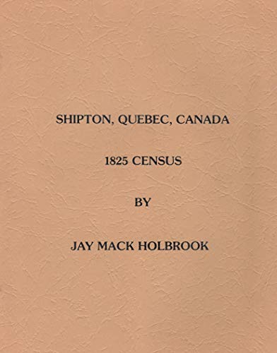 9780788433078: Shipton, Quebec, Canada 1825, Census [Paperback] by Jay Mack Holbrook
