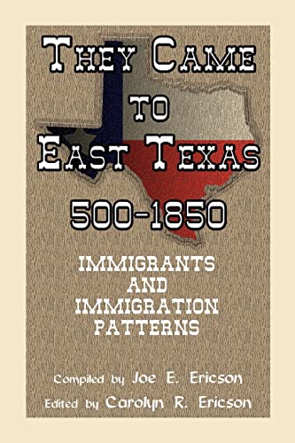 Stock image for They Came To East Texas, 500-1850, Immigrants and Immigration Patterns for sale by Chiron Media