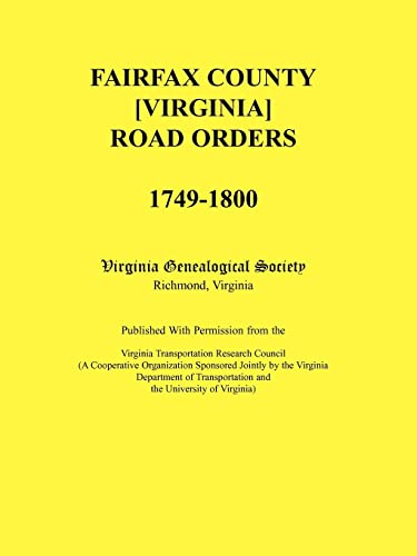 Stock image for Fairfax County [Virginia] Road Orders, 1749-1800. Published With Permission from the Virginia Transportation Research Council (A Cooperative . and the University of Virginia) for sale by Chiron Media