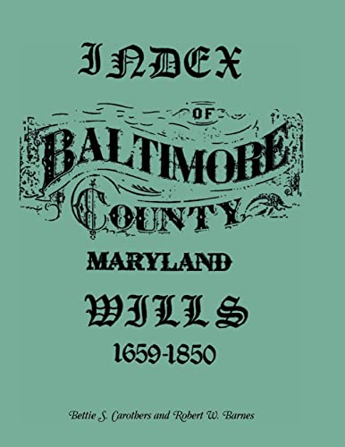 Stock image for Index of Baltimore County Wills, 1659-1850 for sale by Chiron Media